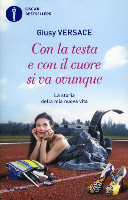 frasi libro giusy versace|Con la testa e con il cuore si va ovunque .